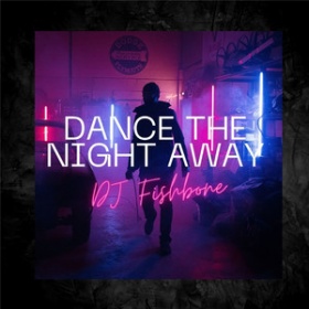 DJ FISHBONE - DANCE THE NIGHT AWAY